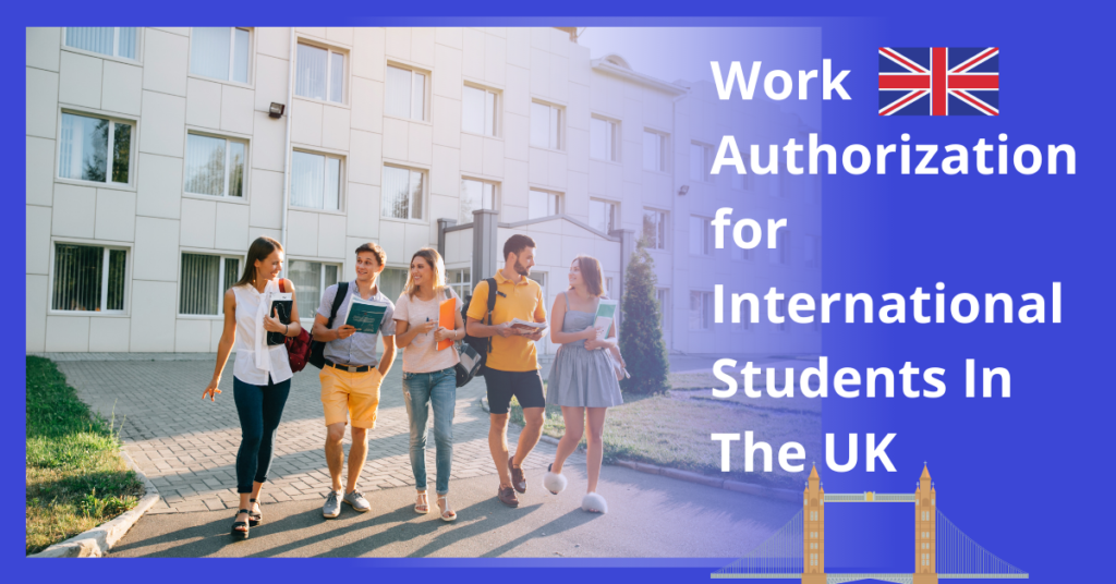 Work Authorization for International Student In UK.